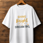 shine bright dream big | unisex oversized standard t shirt