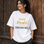 shine bright dream big | unisex oversized standard t shirt