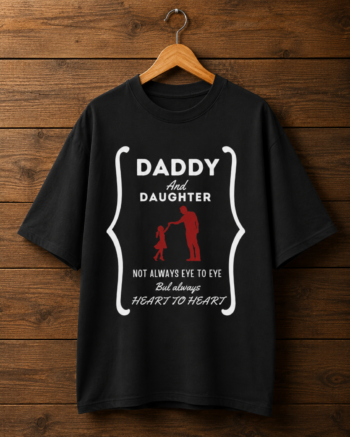 daddy & daughter not always eye to eye but always heart to heart | unisex oversized standard t shirt