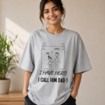 i have a hero, i call him dad | unisex oversized standard t shirt
