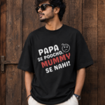 papa se poocho mummy se nahi | unisex oversized standard t shirt