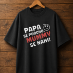 papa se poocho mummy se nahi | unisex oversized standard t shirt