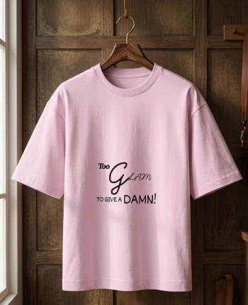 too glam to give a damn! | unisex oversized standard t shirt