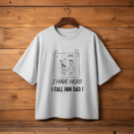 i have a hero, i call him dad | unisex oversized standard t shirt